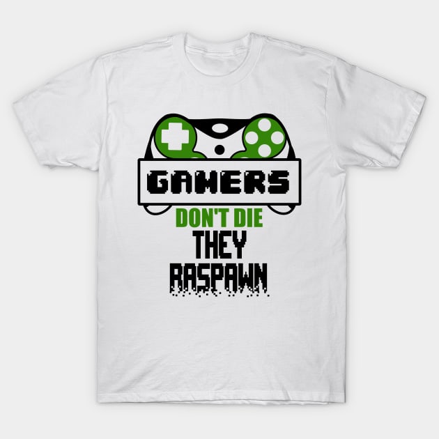 Gamers don't die They raspawn T-Shirt by Peach Lily Rainbow